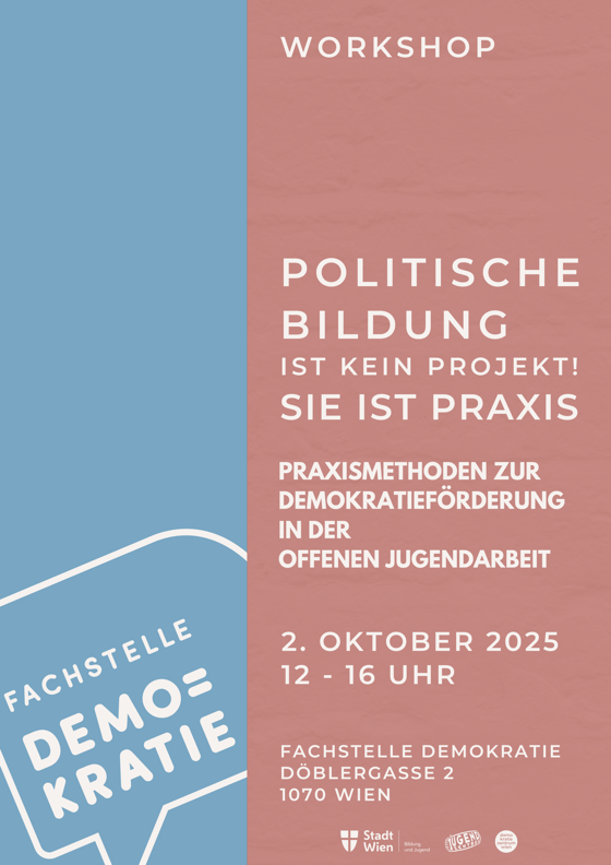 Workshop: Politische Bildung ist kein Projekt, sie ist Praxis! - Praxismethoden zur Demokratieförderung in der Offenen Jugendarbeit (Lena Schoissengeyer  & Marlies Adler - Demokratiezentrum Wien)